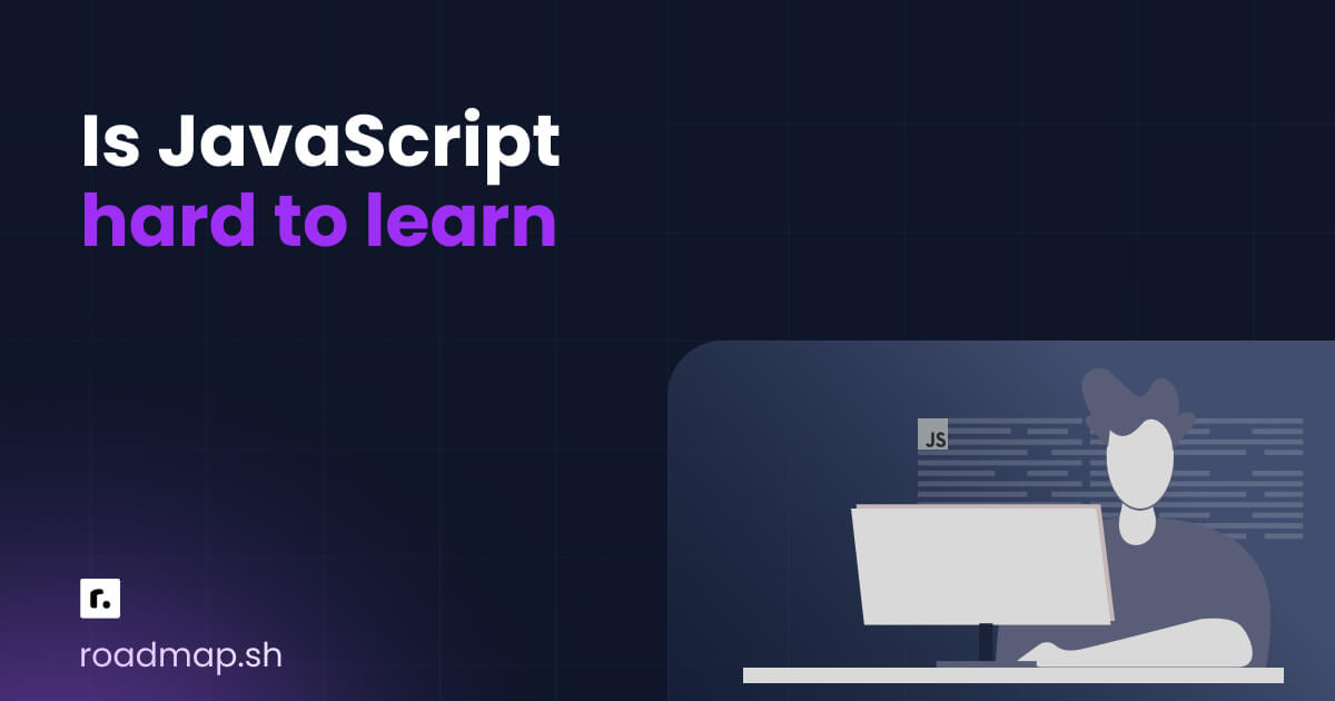 Is JavaScript hard to learn?